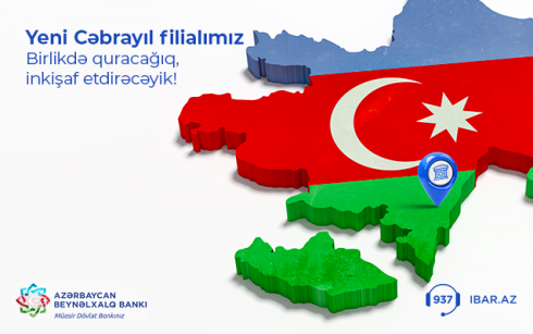 Azərbaycan Beynəlxalq Bankı Cəbrayılda filial açır